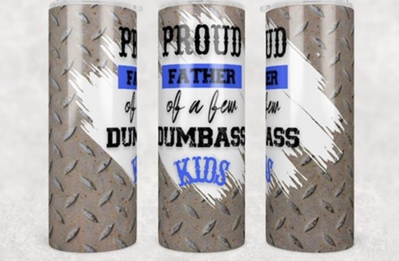 Proud Father (of a few dumbass kids)